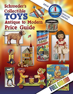 Schroeders Collectible Toys, Antique to Modern, 12th Edition, 2010 