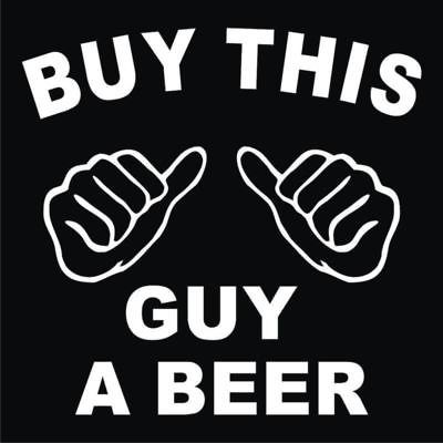 Buy This Guy a Beer T Shirt S 3XL Funny College 006T