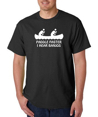 Paddle Faster I Hear Banjos Funn 100% Cotton Tee Shirt