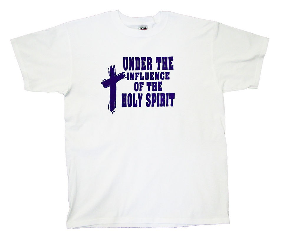 Christian T Shirt Under Influence Holy Spirit