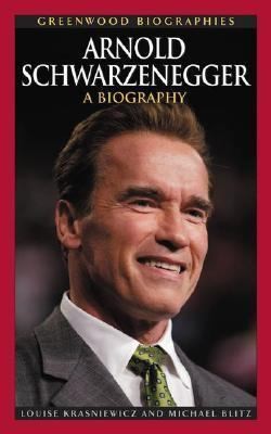 Arnold Schwarzenegger​ A Biography (Greenwood Biog