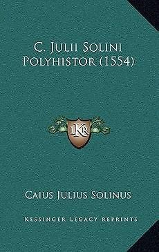 Julii Solini Polyhistor (1554) NEW by Caius Julius Solinus