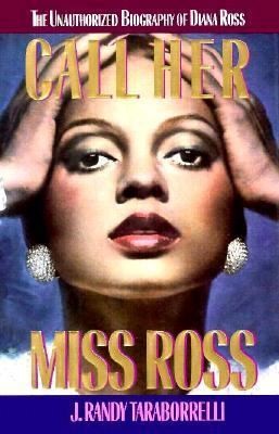 Call Her Miss Ross The Unauthorized Biography of Diana Ross 