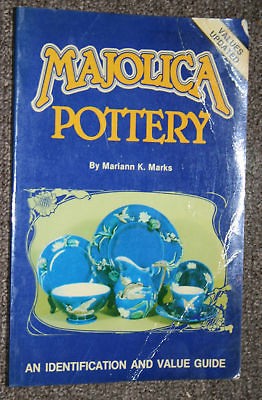 MAJOLICA POTTERY Mariann K. Marks PB Identification & Value Guide 1985 