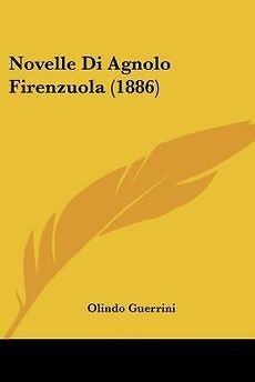 Novelle Di Agnolo Firenzuola (1886) NEW by Olindo Guerrini