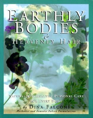 Earthly Bodies Heavenly Hair Natural and Healthy Personal Care for 