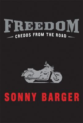 Freedom  Credos from the Road by Sonny Barger (2005, Hardcover)