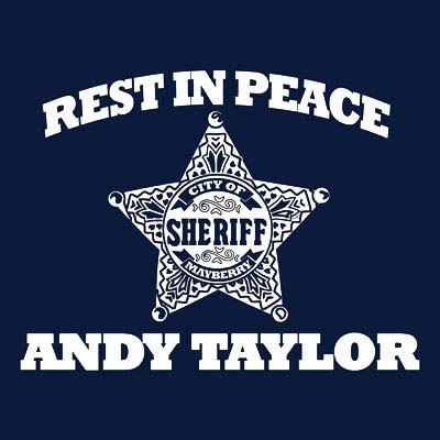 REST IN PEACE SHERIFF ANDY TAYLOR mayberry griffith fan SCREEN PRINT 