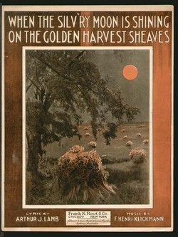 When The Silvery Moon Is Shining on Golden Harvest Sheaves 1915 Sheet 