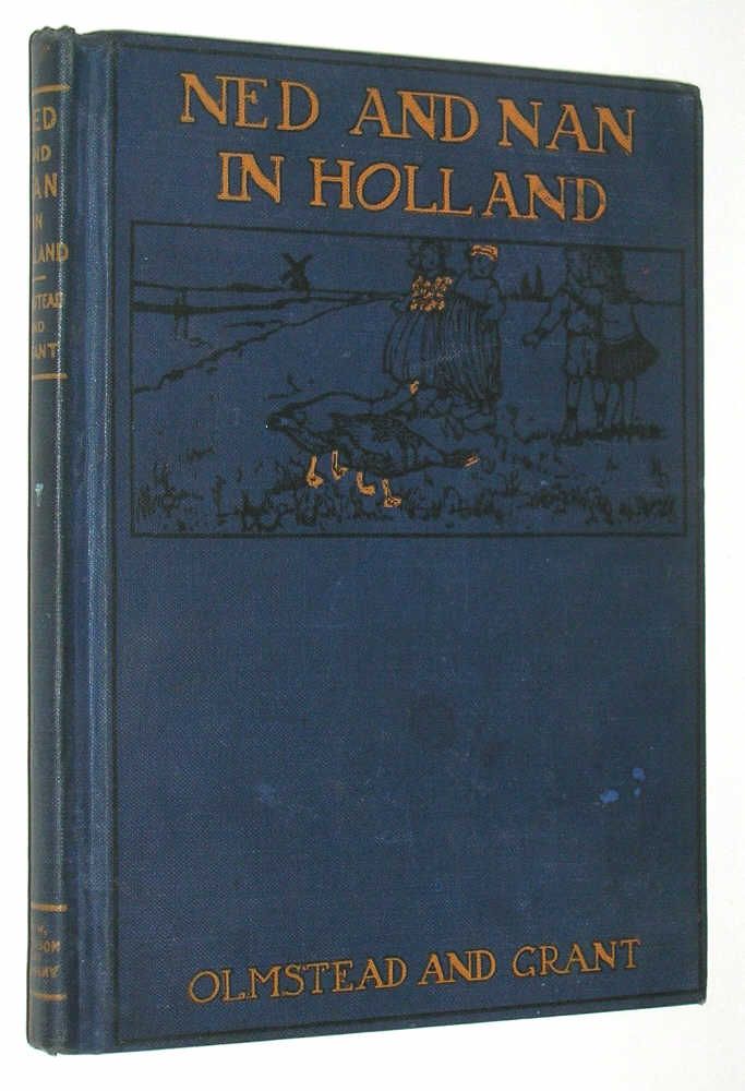  HC Ned and Nan in Holland by Emma G Olmstead Emma B Grant Illus