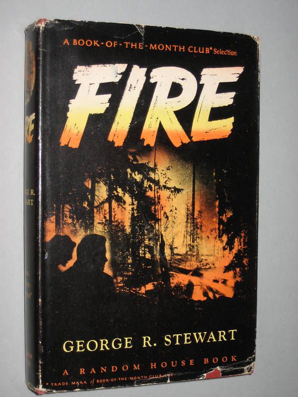 Fire by George R Stewart 1948 Stated First Printing BCE