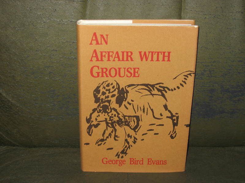 An Affair with Grouse by George Bird Evans 1st Edition