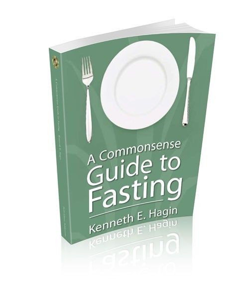 Commonsense Guide to Fasting Kenneth E Hagin New 0892764031