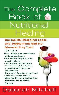 The Complete Book of Nutritional Healing by Debby Mitchell (2008