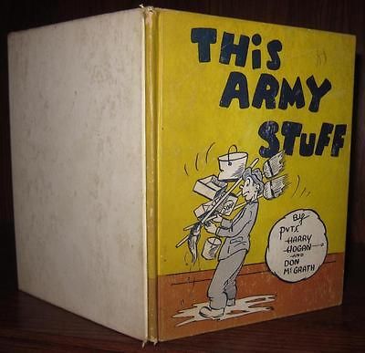 Hogan, Harry & Don McGrath THIS ARMY STUFF 1st Edition First Printing