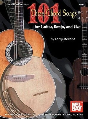 THREE CHORD SONG BOOK FOR GUITAR BANJO AND UKE by LARRY MCCABE UKULELE