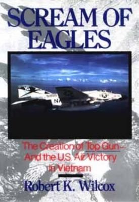 Eagles The Creation of Top Gun and the U.S. Air Victory in 047152641X