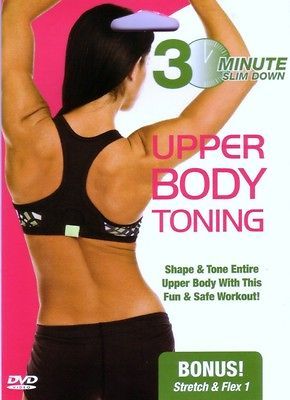 30 MINUTE SLIM DOWN~UPPER BODY TONING~PLUS BONUS STRETCH & FLEX 1 NEW