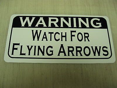 WATCH FOR FLYING ARROWS Sign 4 Archery Shop Range Archer Bows String