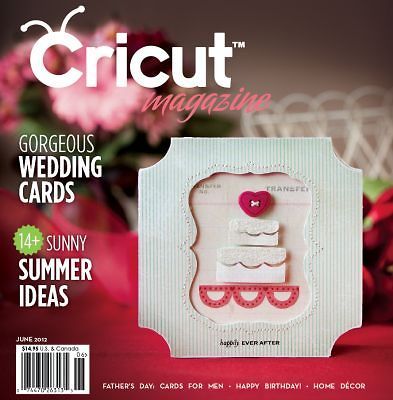 Cricut Magazine JUNE 2012 Brand New Cartridge & Machine Idea Book