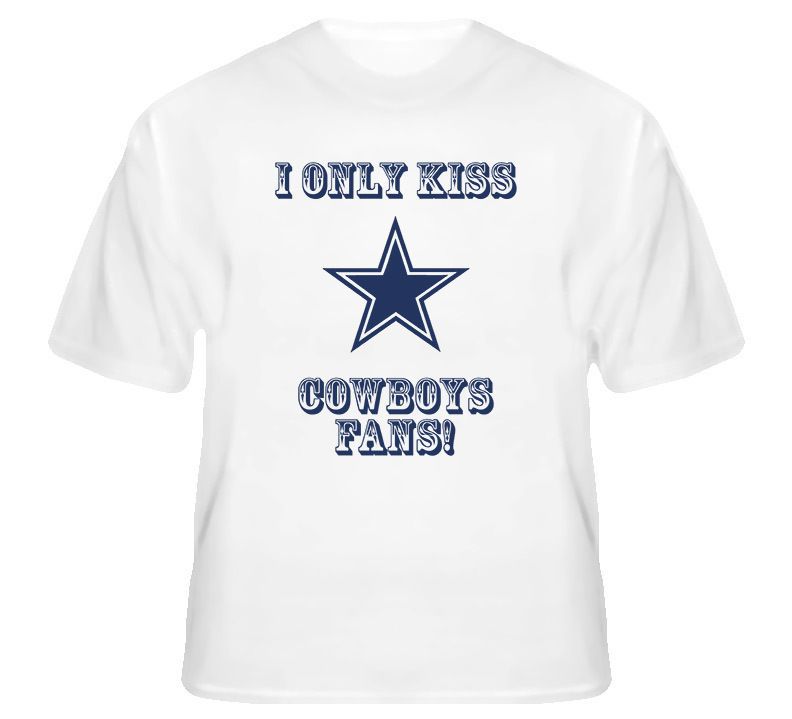 Dallas Cowboys Kiss A Cowboys Fan Football Sports Funny Cute T Shirt