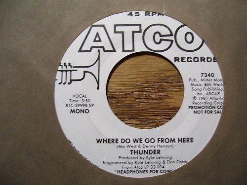 THUNDER *DJ COPY* WHERE DO WE GO FROM HERE 45 RPM