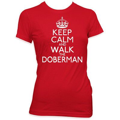 KEEP CALM AND WALK THE DOBERMAN LADIES PET DOG T SHIRT WOMENS GIFT