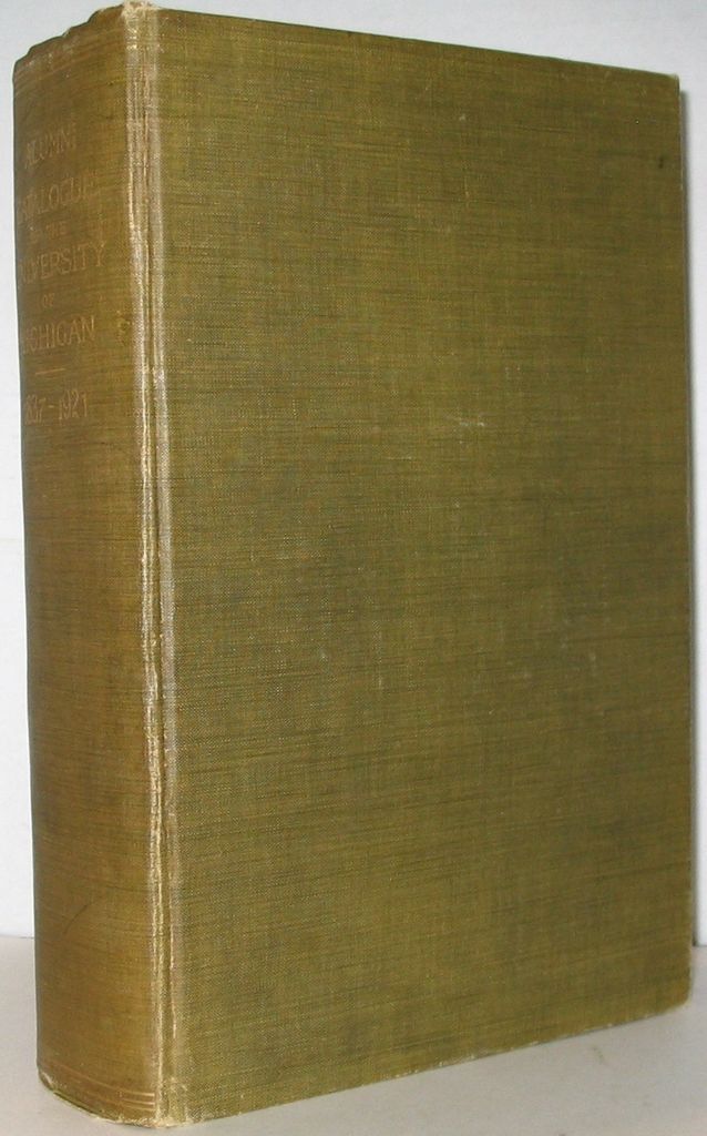 OF MICHIGAN CATALOGUE GRADUATES OFFICERS FACULTY 1837 1921 BOOK 1923